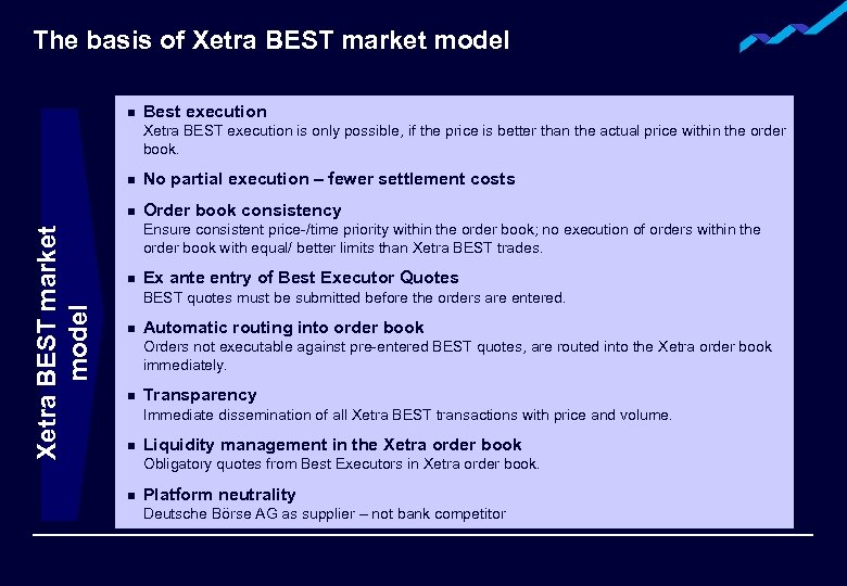 The basis of Xetra BEST market model n Best execution Xetra BEST execution is