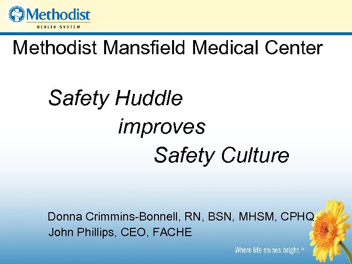Methodist Mansfield Medical Center Safety Huddle improves Safety Culture Donna Crimmins-Bonnell, RN, BSN, MHSM,