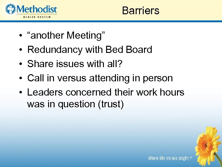 Barriers • • • “another Meeting” Redundancy with Bed Board Share issues with all?