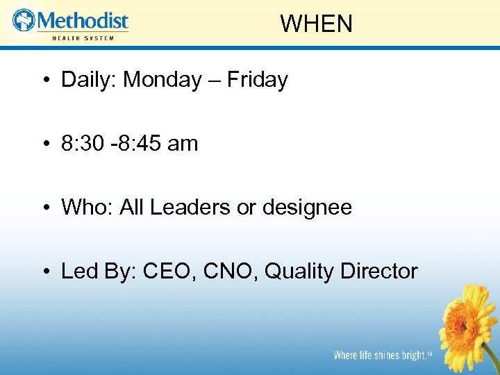 WHEN • Daily: Monday – Friday • 8: 30 -8: 45 am • Who: