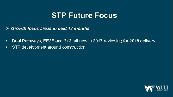 STP Future Focus Ø Growth focus areas in next 18 months: § § Dual