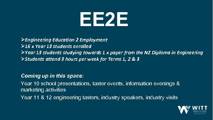EE 2 E ØEngineering Education 2 Employment Ø 16 x Year 13 students enrolled