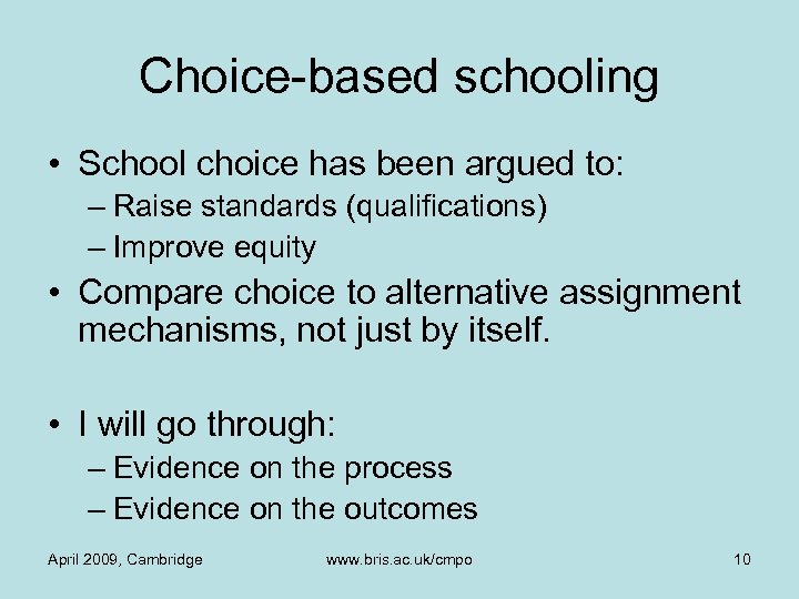 Choice-based schooling • School choice has been argued to: – Raise standards (qualifications) –