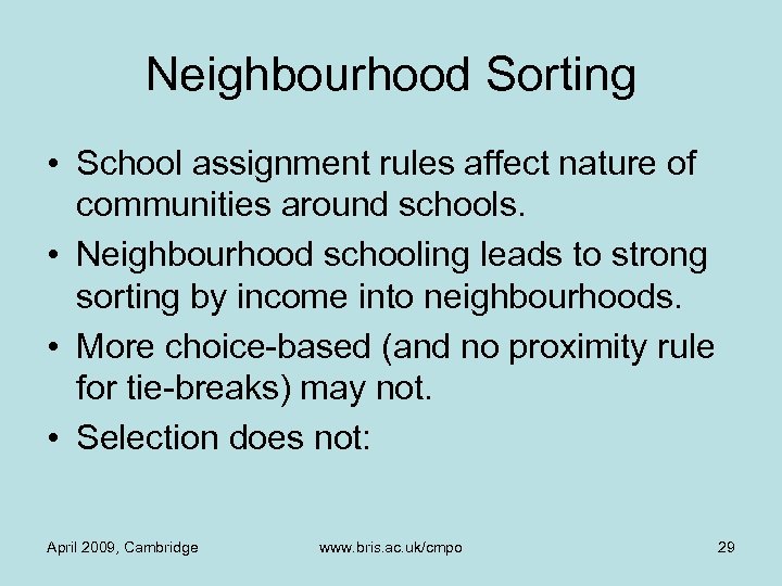 Neighbourhood Sorting • School assignment rules affect nature of communities around schools. • Neighbourhood