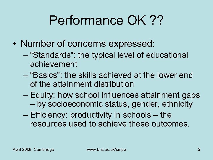 Performance OK ? ? • Number of concerns expressed: – “Standards”: the typical level