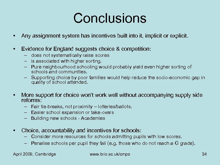 Conclusions • Any assignment system has incentives built into it, implicit or explicit. •