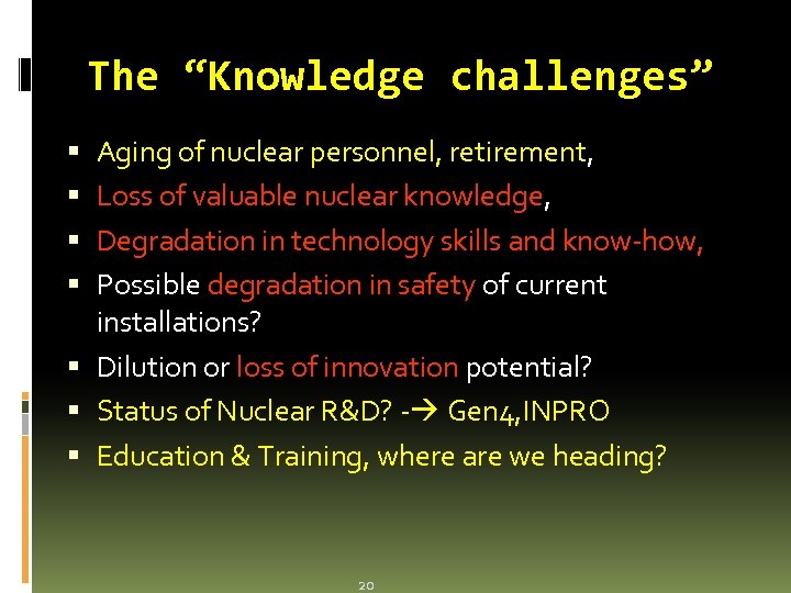 The “Knowledge challenges” Aging of nuclear personnel, retirement, Loss of valuable nuclear knowledge, Degradation