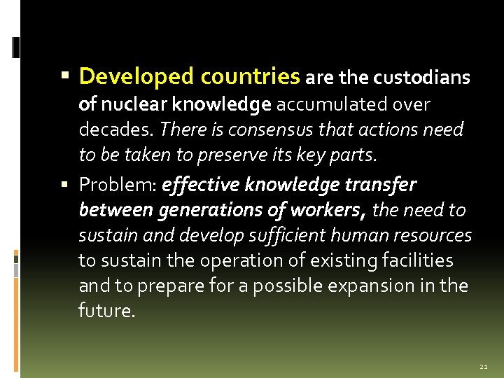  Developed countries are the custodians of nuclear knowledge accumulated over decades. There is