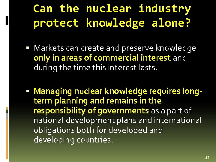 Can the nuclear industry protect knowledge alone? Are we not duplicating industry? Markets can