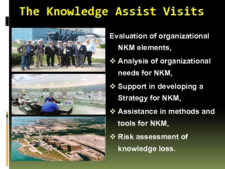 The Knowledge Assist Visits Evaluation of organizational NKM elements, v Analysis of organizational needs