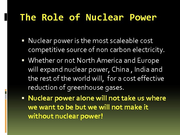 The Role of Nuclear Power Nuclear power is the most scaleable cost competitive source