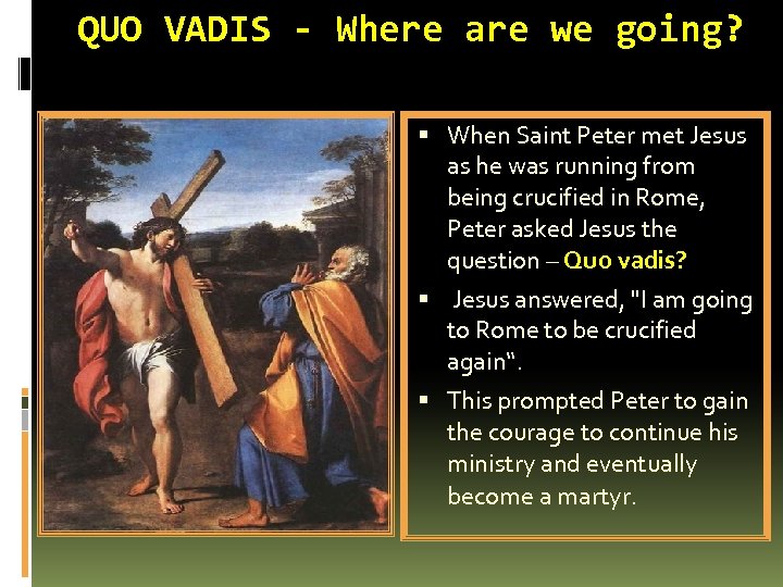 QUO VADIS - Where are we going? When Saint Peter met Jesus as he
