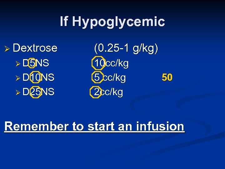 If Hypoglycemic Ø Dextrose Ø D 5 NS Ø D 10 NS Ø D