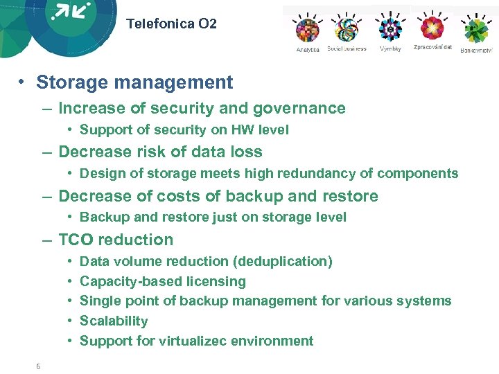 Telefonica O 2 • Storage management – Increase of security and governance • Support