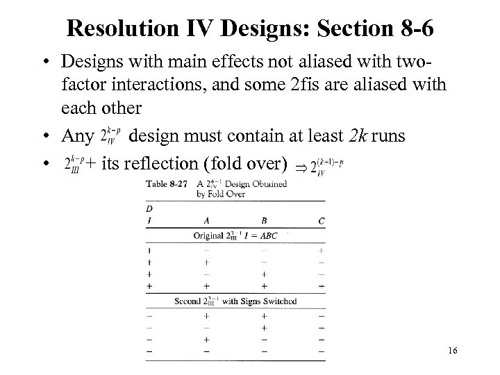 Resolution IV Designs: Section 8 -6 • Designs with main effects not aliased with