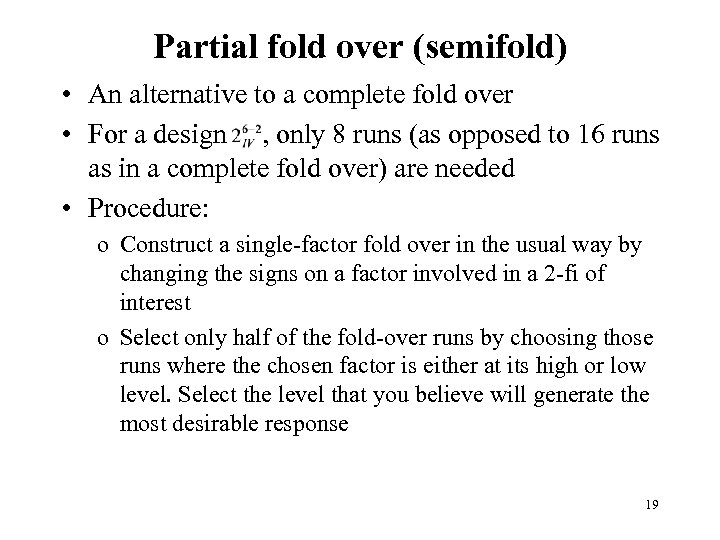 Partial fold over (semifold) • An alternative to a complete fold over • For