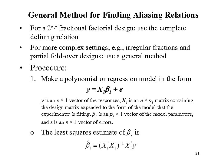 General Method for Finding Aliasing Relations • • For a 2 k-p fractional factorial