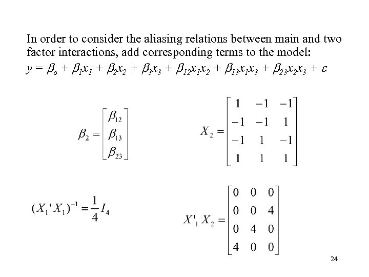 In order to consider the aliasing relations between main and two factor interactions, add