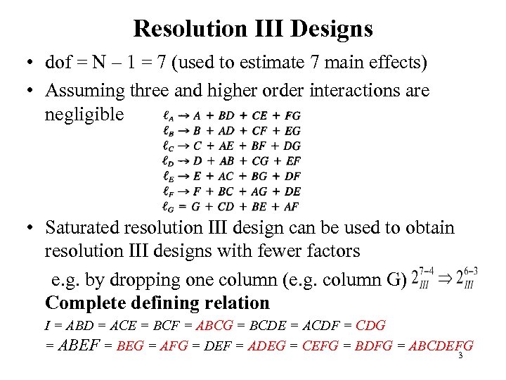 Resolution III Designs • dof = N – 1 = 7 (used to estimate