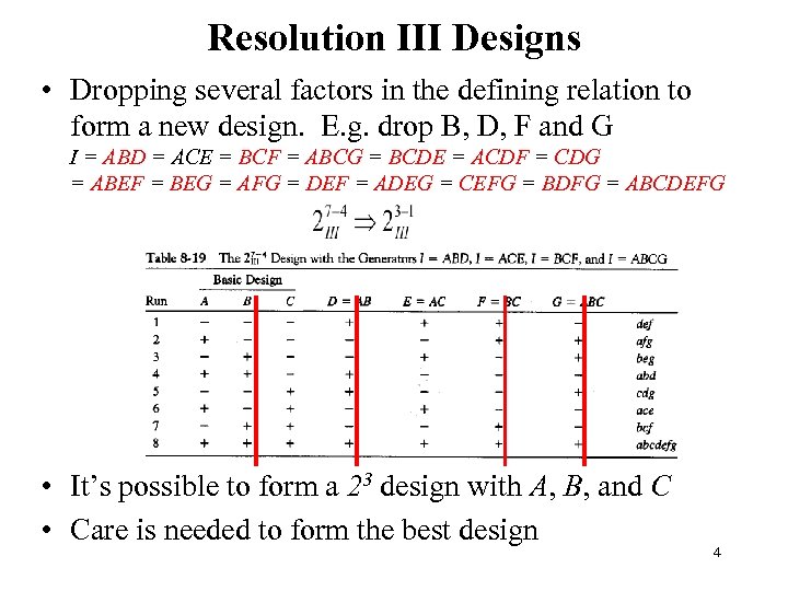 Resolution III Designs • Dropping several factors in the defining relation to form a