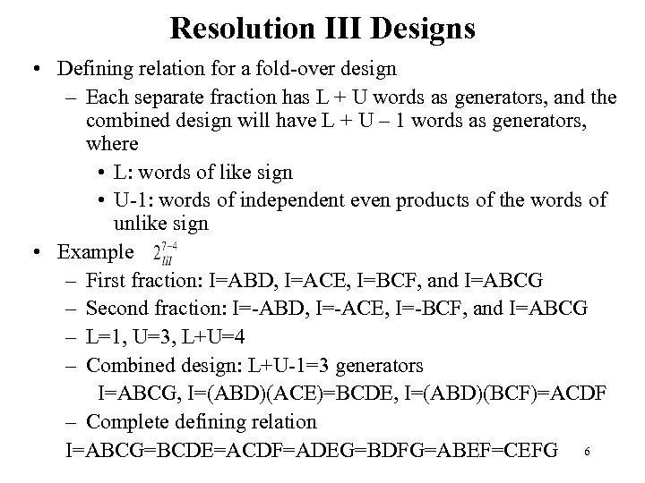 Resolution III Designs • Defining relation for a fold-over design – Each separate fraction