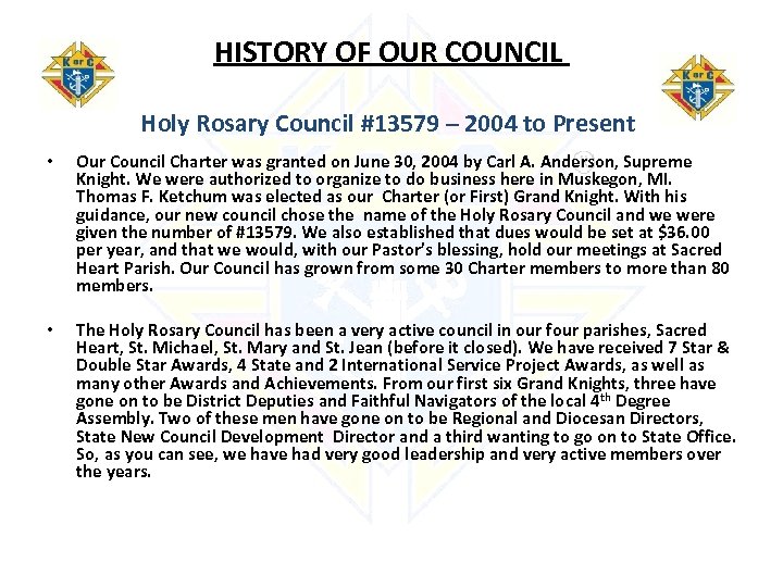 HISTORY OF OUR COUNCIL Holy Rosary Council #13579 – 2004 to Present • Our