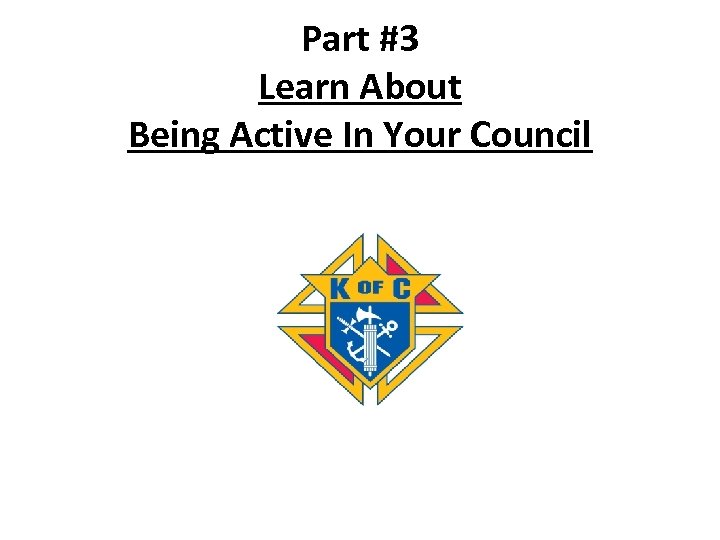 Part #3 Learn About Being Active In Your Council 