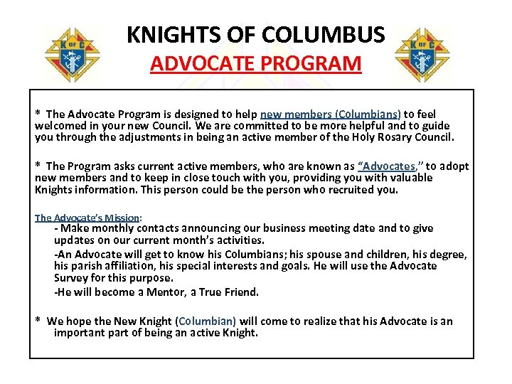 KNIGHTS OF COLUMBUS ADVOCATE PROGRAM * The Advocate Program is designed to help new