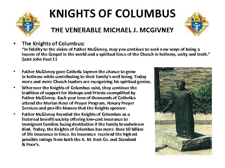 KNIGHTS OF COLUMBUS THE VENERABLE MICHAEL J. MCGIVNEY • The Knights of Columbus: •