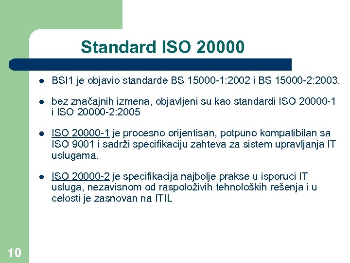 Standard ISO 20000 l l bez značajnih izmena, objavljeni su kao standardi ISO 20000