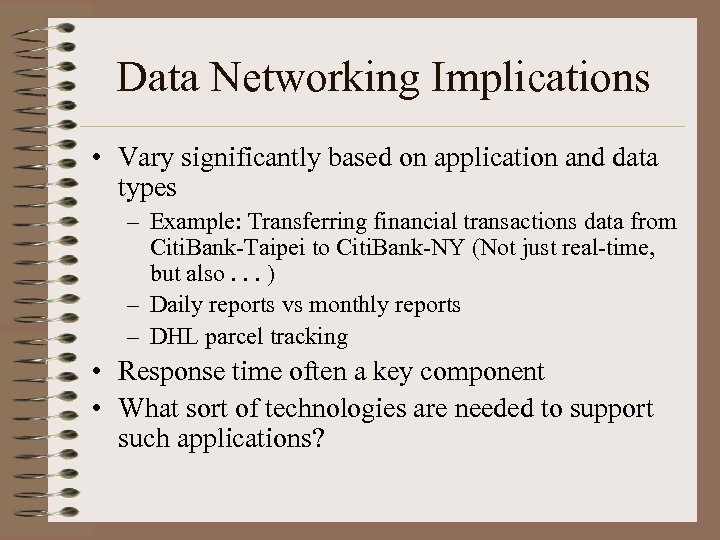 Data Networking Implications • Vary significantly based on application and data types – Example: