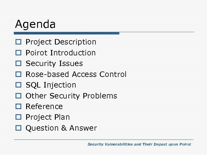 Agenda o o o o o Project Description Poirot Introduction Security Issues Rose-based Access