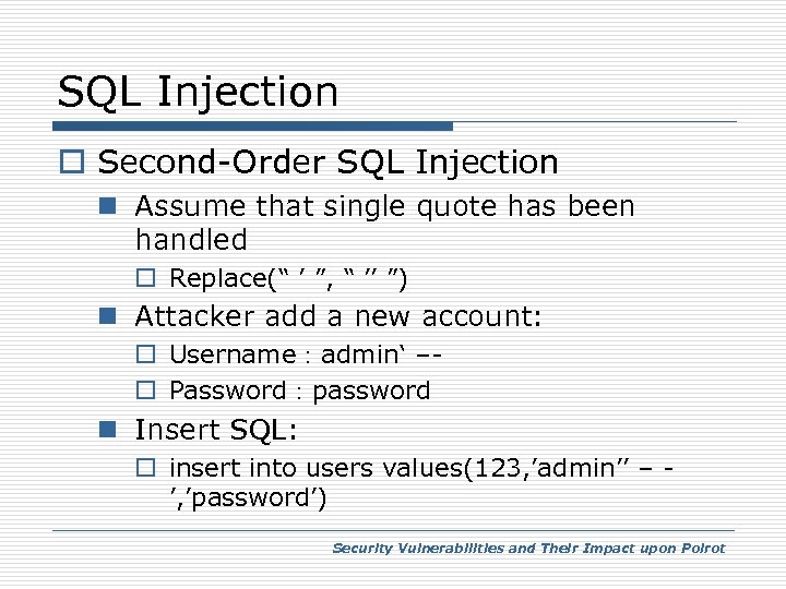 SQL Injection o Second-Order SQL Injection n Assume that single quote has been handled