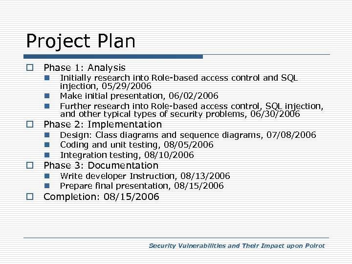 Project Plan o Phase 1: Analysis n n n o Initially research into Role-based