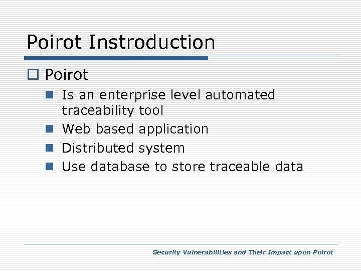 Poirot Instroduction o Poirot n Is an enterprise level automated traceability tool n Web