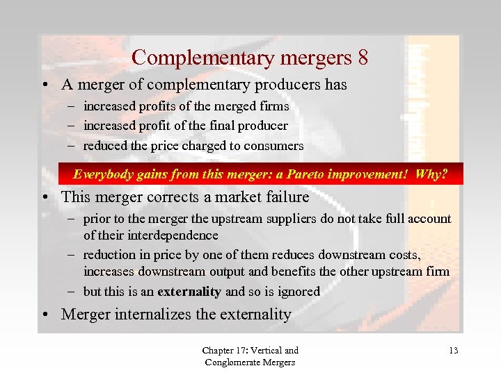 Complementary mergers 8 • A merger of complementary producers has – increased profits of