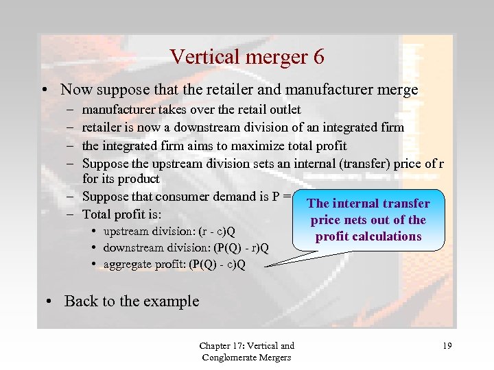 Vertical merger 6 • Now suppose that the retailer and manufacturer merge – –