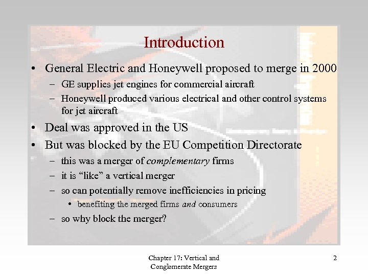 Introduction • General Electric and Honeywell proposed to merge in 2000 – GE supplies