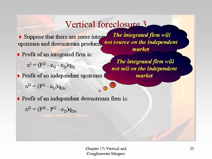 Vertical foreclosure 3 The integrated firm will Suppose that there are some integrated firms