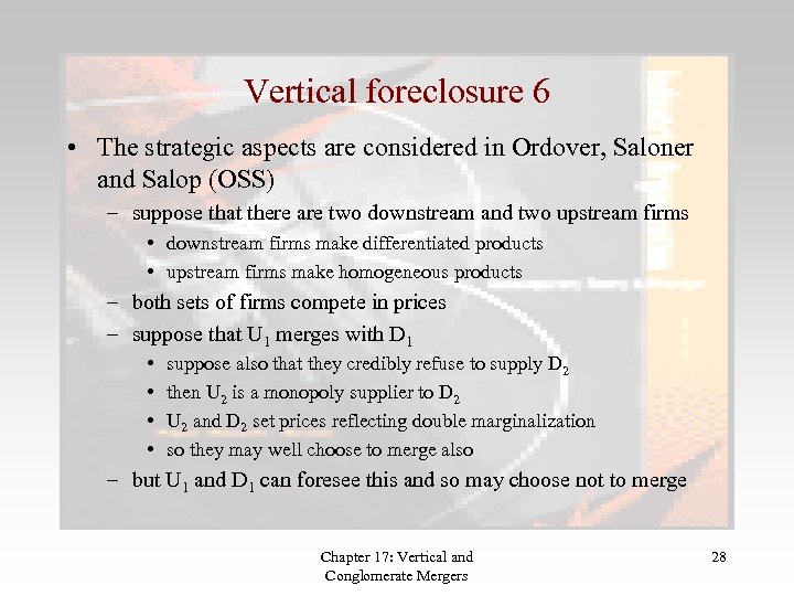 Vertical foreclosure 6 • The strategic aspects are considered in Ordover, Saloner and Salop