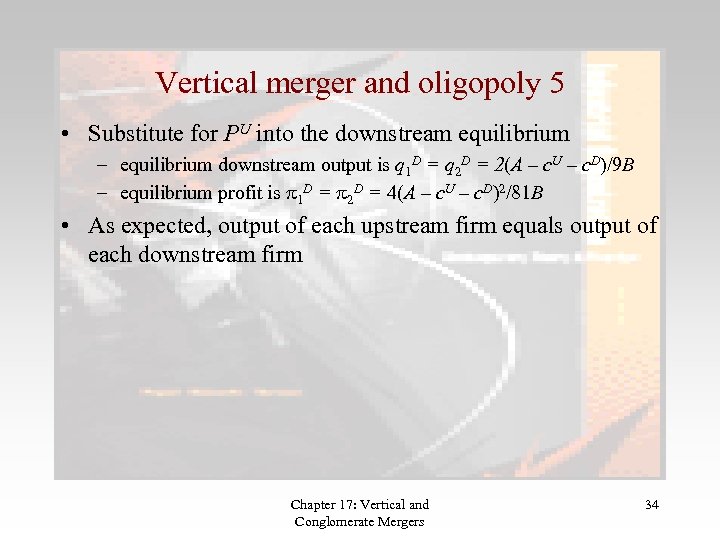 Vertical merger and oligopoly 5 • Substitute for PU into the downstream equilibrium –