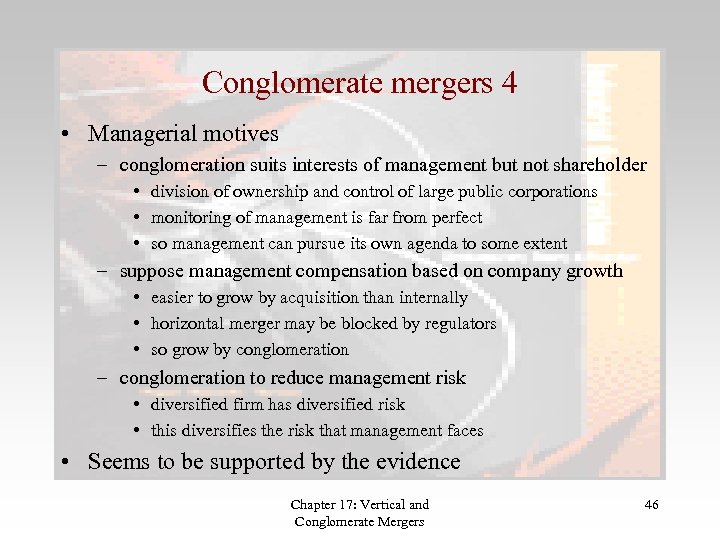 Conglomerate mergers 4 • Managerial motives – conglomeration suits interests of management but not