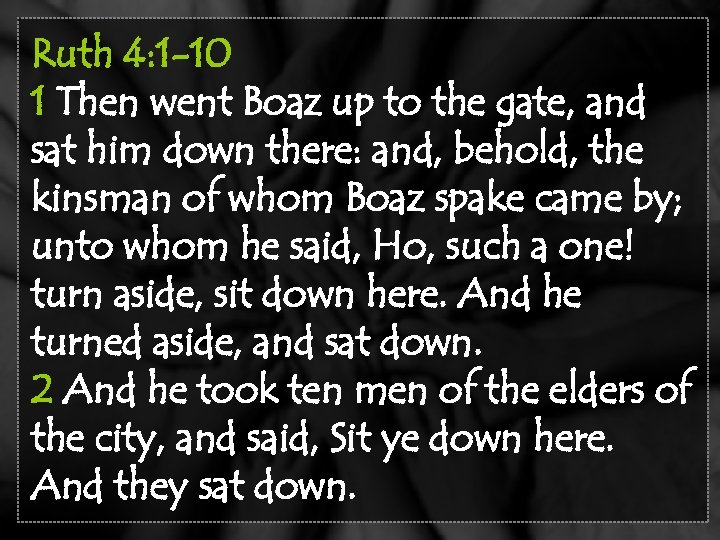 Ruth 4: 1 -10 1 Then went Boaz up to the gate, and sat