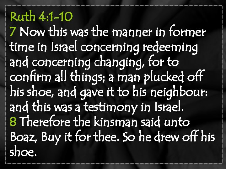 Ruth 4: 1 -10 7 Now this was the manner in former time in