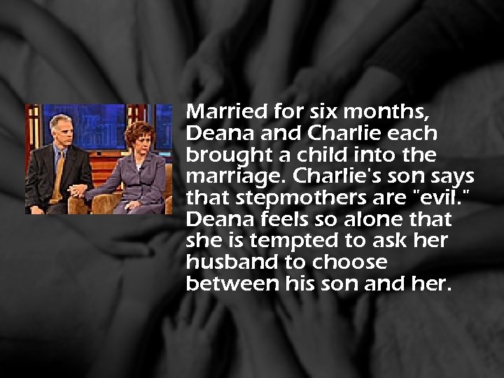 Married for six months, Deana and Charlie each brought a child into the marriage.