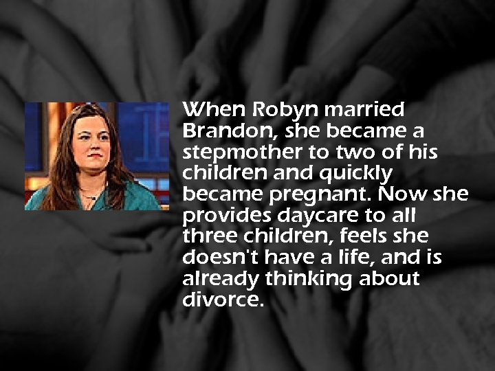 When Robyn married Brandon, she became a stepmother to two of his children and