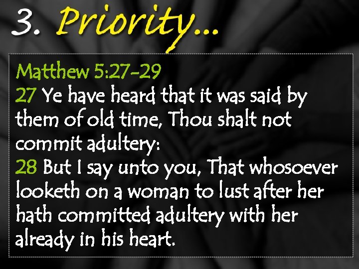 Matthew 5: 27 -29 27 Ye have heard that it was said by them