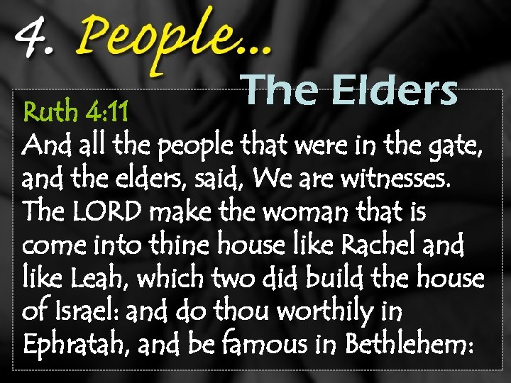 The Elders Ruth 4: 11 And all the people that were in the gate,