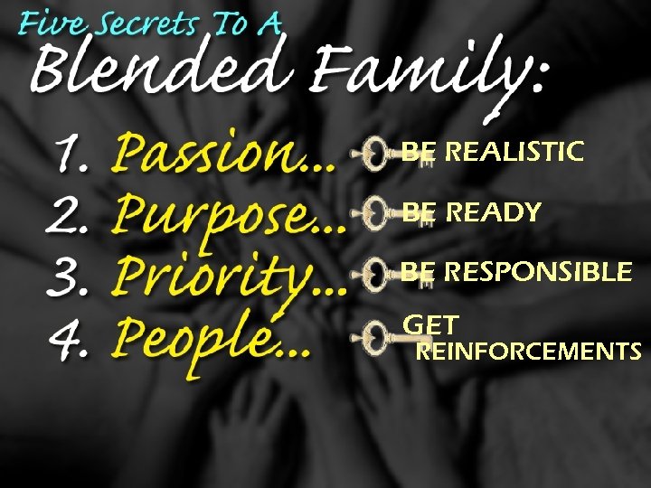 BE REALISTIC BE READY BE RESPONSIBLE GET REINFORCEMENTS 