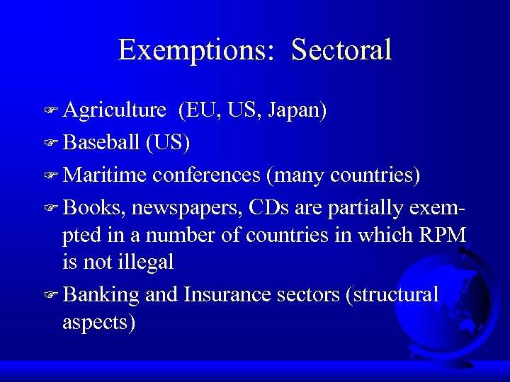 Exemptions: Sectoral F Agriculture (EU, US, Japan) F Baseball (US) F Maritime conferences (many